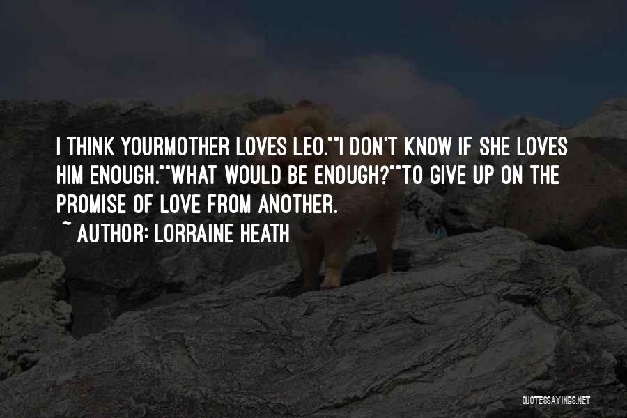 If You Love Someone You Don't Give Up Quotes By Lorraine Heath