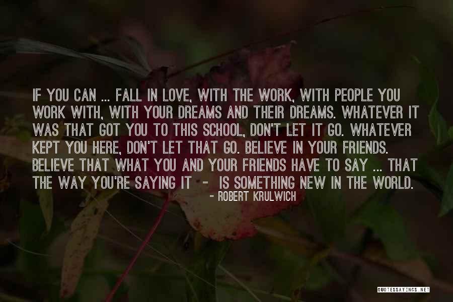 If You Love Something Let Go Quotes By Robert Krulwich If You Love Something Let Go Quotes By Robert Krulwich