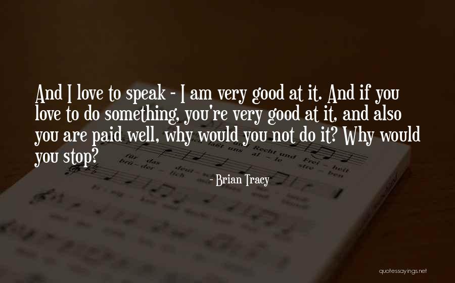 If You Love Something Quotes By Brian Tracy