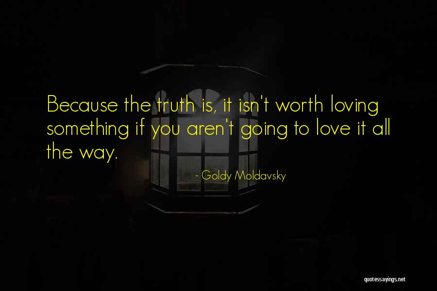 If You Love Something Quotes By Goldy Moldavsky