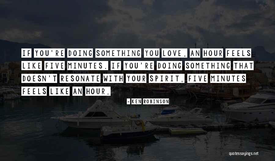 If You Love Something Quotes By Ken Robinson