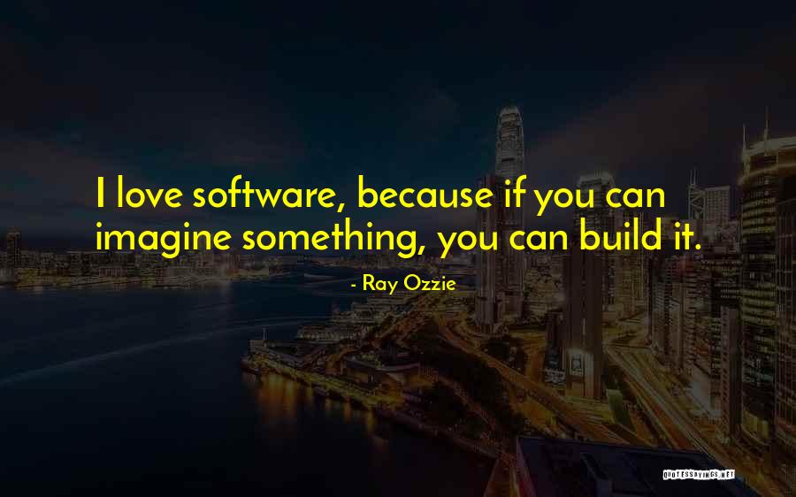 If You Love Something Quotes By Ray Ozzie If You Love Something Quotes By Ray Ozzie