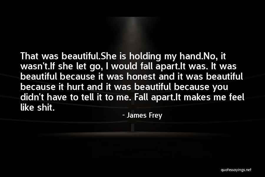 If You Love Tell Me Quotes By James Frey If You Love Tell Me Quotes By James Frey