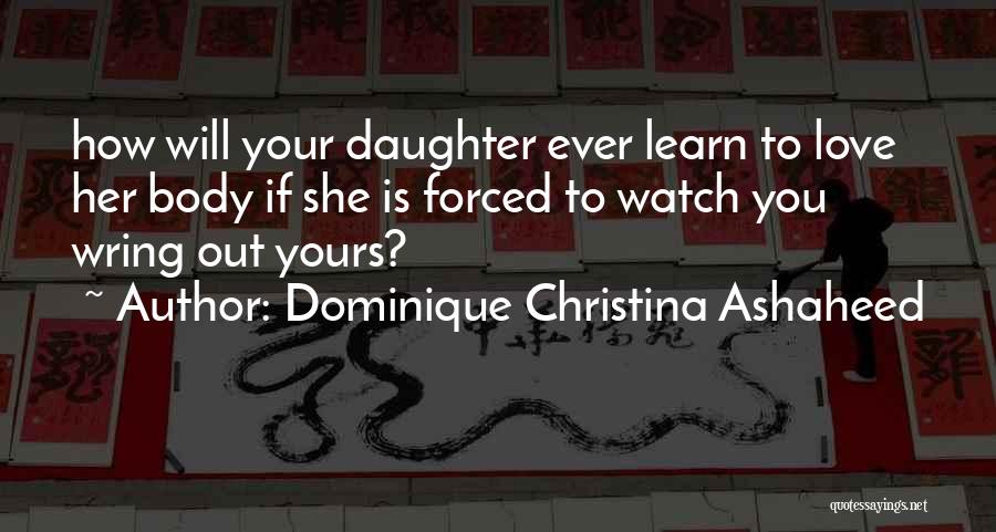 If You Love Your Daughter Quotes By Dominique Christina Ashaheed