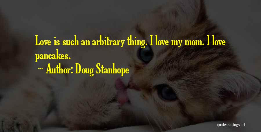 If You Love Your Mom Quotes By Doug Stanhope