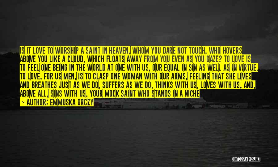 If You Love Your Woman Quotes By Emmuska Orczy