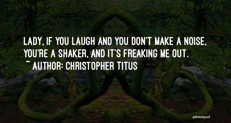 If You Make Me Laugh Quotes By Christopher Titus