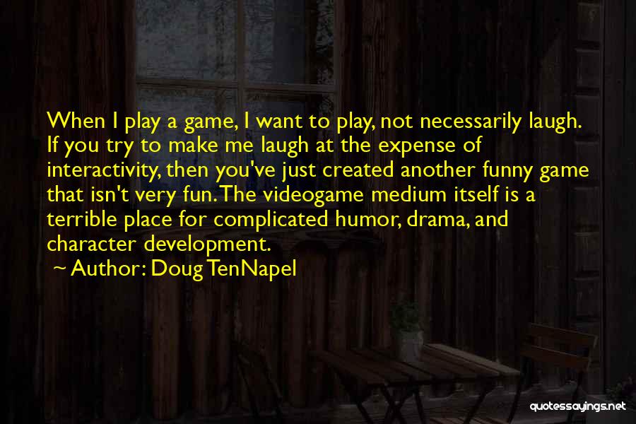 If You Make Me Laugh Quotes By Doug TenNapel