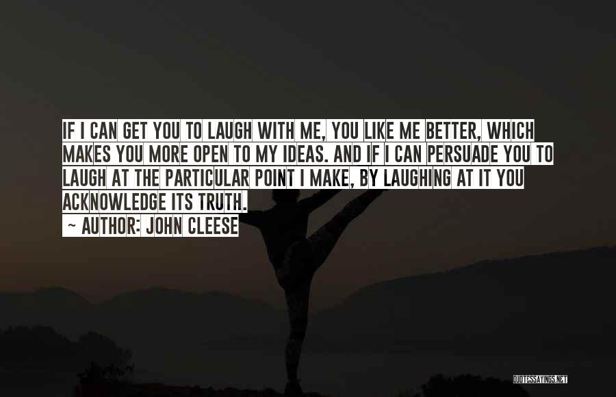 If You Make Me Laugh Quotes By John Cleese