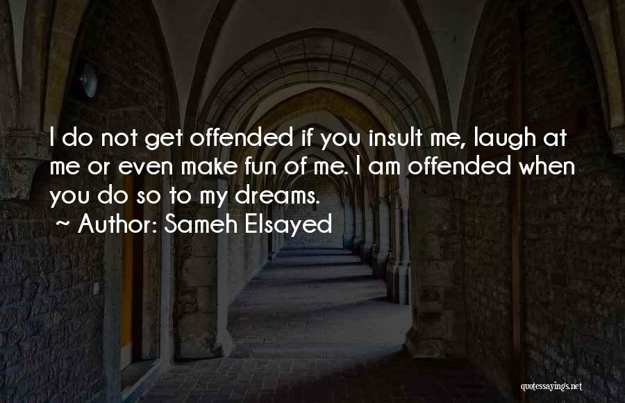 If You Make Me Laugh Quotes By Sameh Elsayed