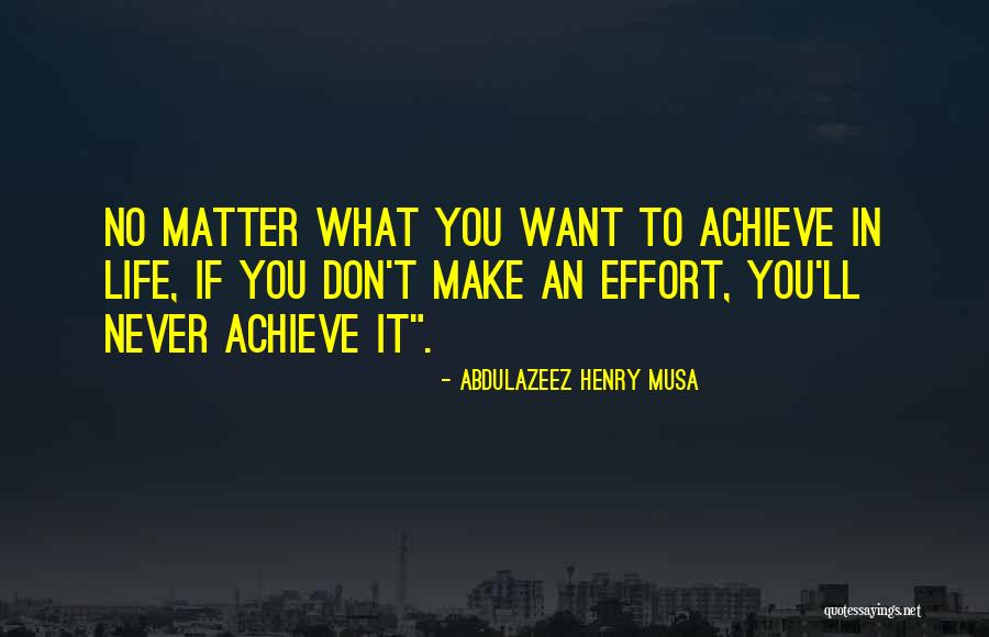 If You Make No Effort Quotes By Abdulazeez Henry Musa If You Make No Effort Quotes By Abdulazeez Henry Musa