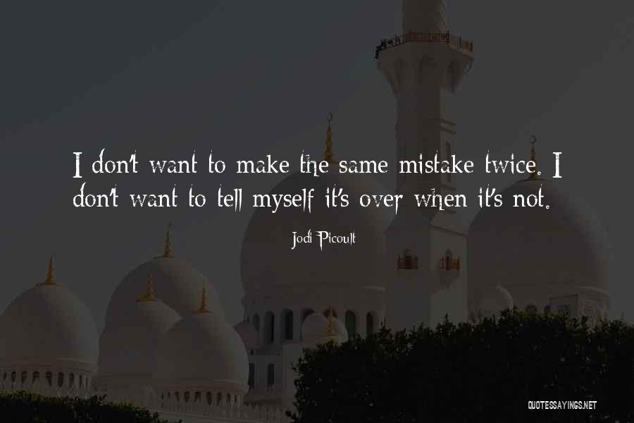 If You Make The Same Mistake Twice Quotes By Jodi Picoult If You Make The Same Mistake Twice Quotes By Jodi Picoult