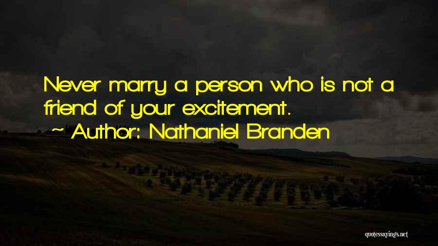 If You Marry Your Best Friend Quotes By Nathaniel Branden