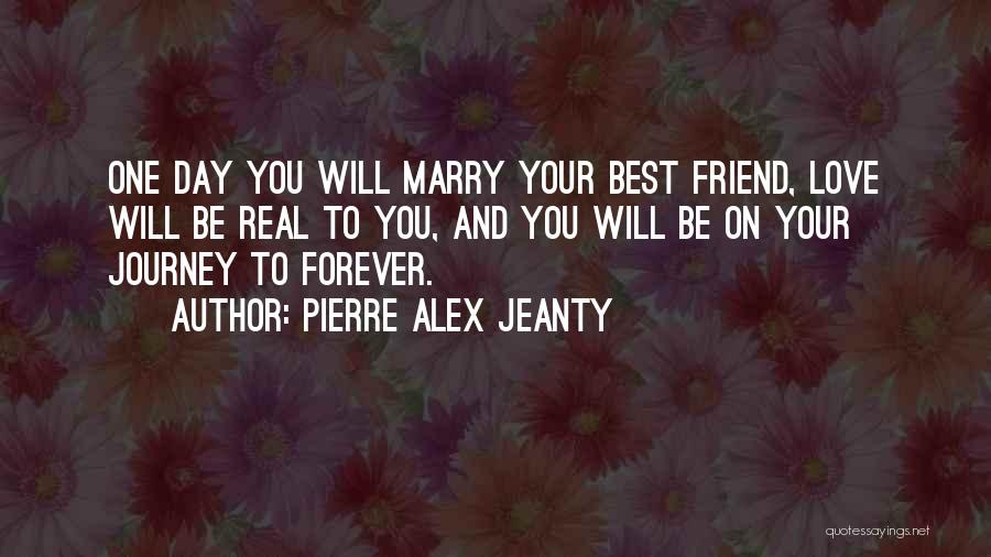 If You Marry Your Best Friend Quotes By Pierre Alex Jeanty