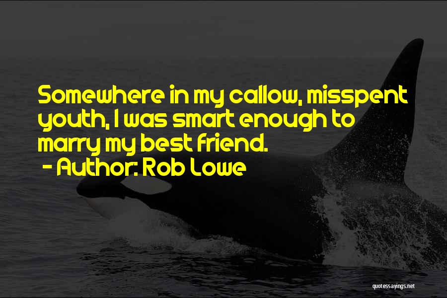 If You Marry Your Best Friend Quotes By Rob Lowe