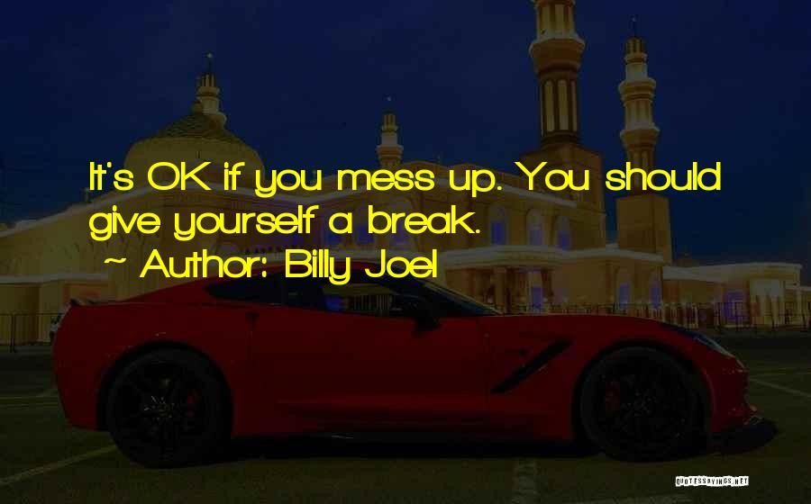 If You Mess Up Quotes By Billy Joel