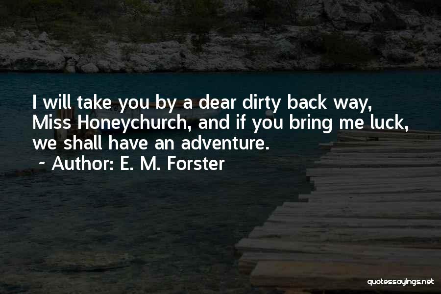 If You Miss Me Quotes By E. M. Forster