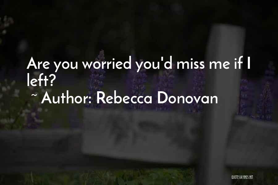 If You Miss Me Quotes By Rebecca Donovan