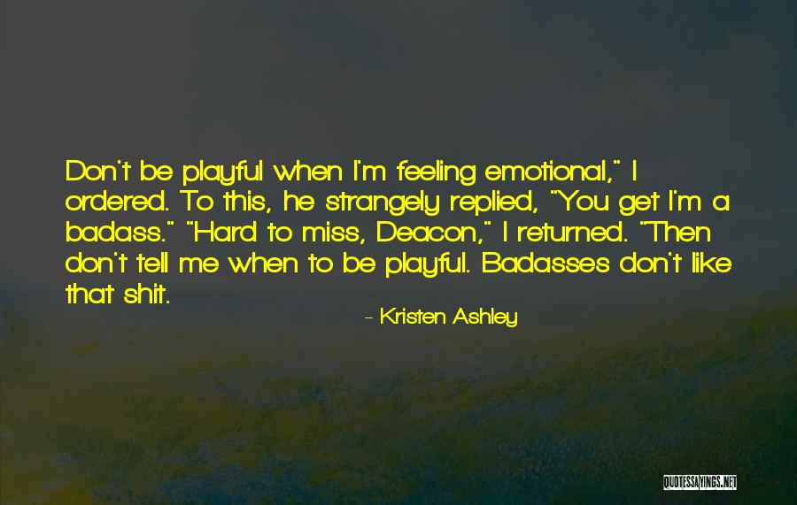 If You Miss Someone Tell Them Quotes By Kristen Ashley If You Miss Someone Tell Them Quotes By Kristen Ashley
