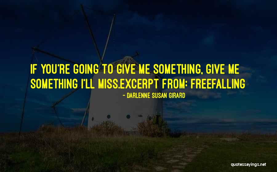 If You Miss Something Quotes By Darlenne Susan Girard If You Miss Something Quotes By Darlenne Susan Girard