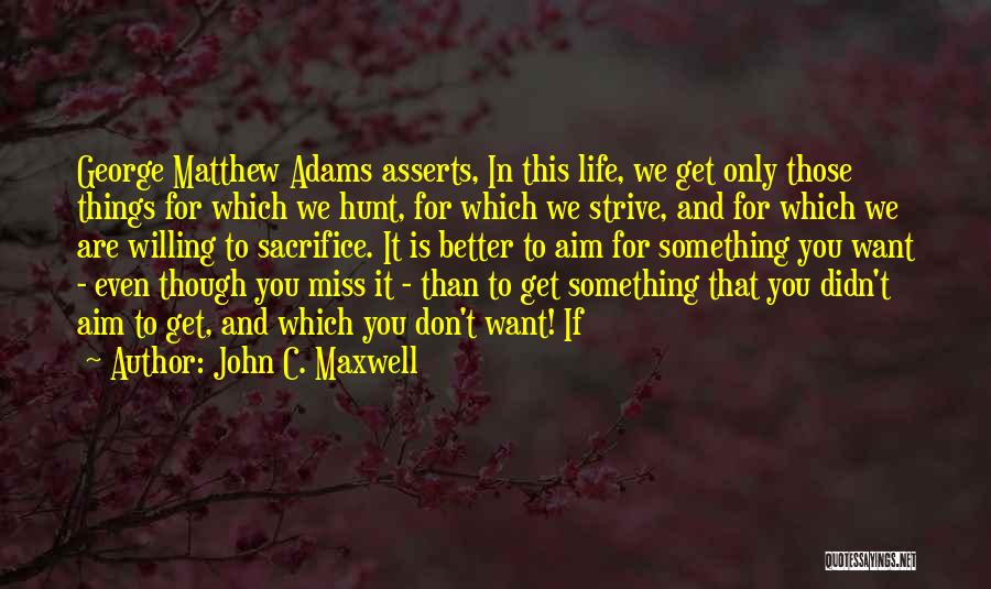 If You Miss Something Quotes By John C. Maxwell