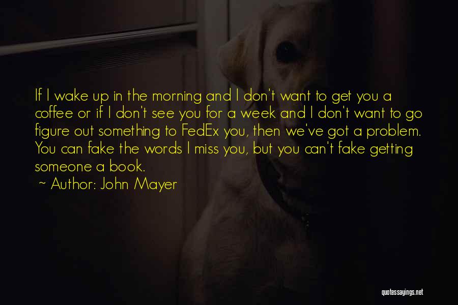 If You Miss Something Quotes By John Mayer