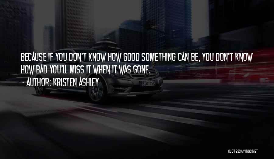 If You Miss Something Quotes By Kristen Ashley
