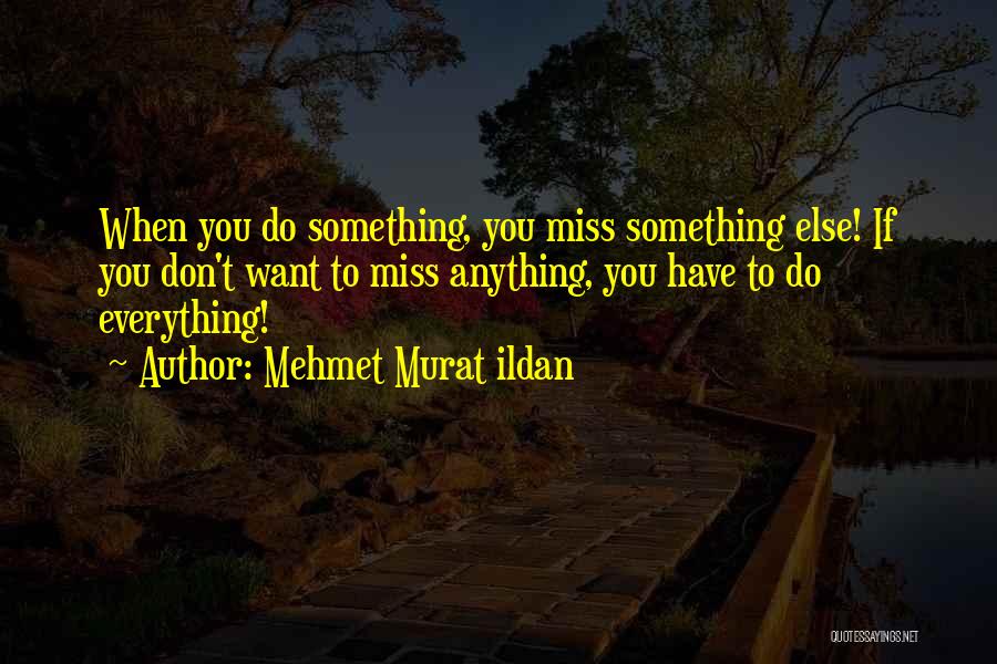 If You Miss Something Quotes By Mehmet Murat Ildan