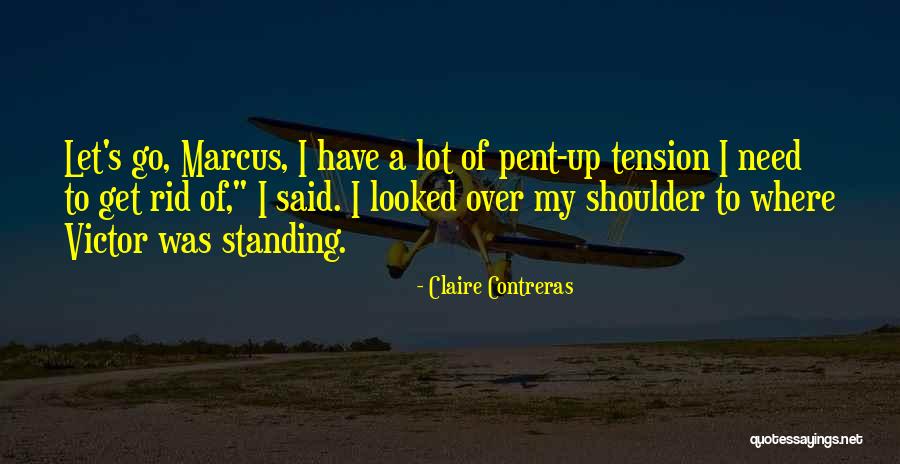 If You Need A Shoulder Quotes By Claire Contreras If You Need A Shoulder Quotes By Claire Contreras