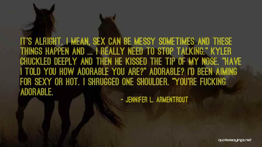 If You Need A Shoulder Quotes By Jennifer L. Armentrout