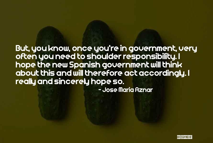 If You Need A Shoulder Quotes By Jose Maria Aznar If You Need A Shoulder Quotes By Jose Maria Aznar