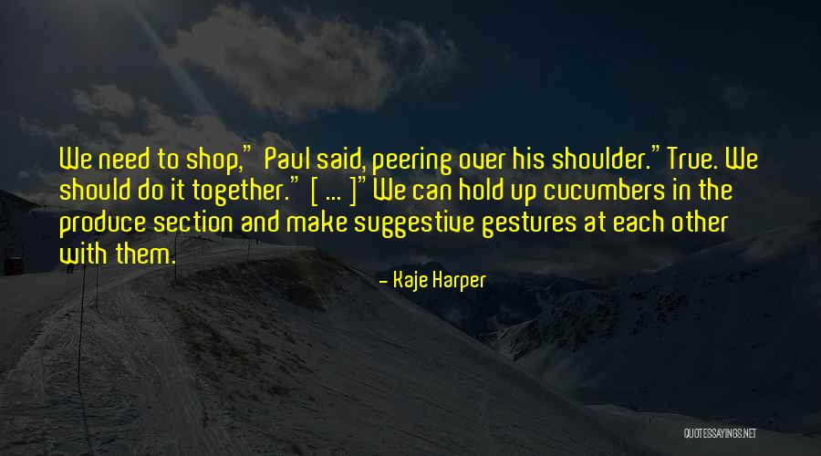 If You Need A Shoulder Quotes By Kaje Harper If You Need A Shoulder Quotes By Kaje Harper