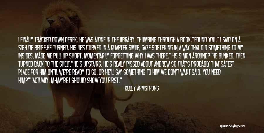 If You Need A Shoulder Quotes By Kelley Armstrong If You Need A Shoulder Quotes By Kelley Armstrong