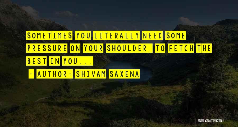 If You Need A Shoulder Quotes By Shivam Saxena