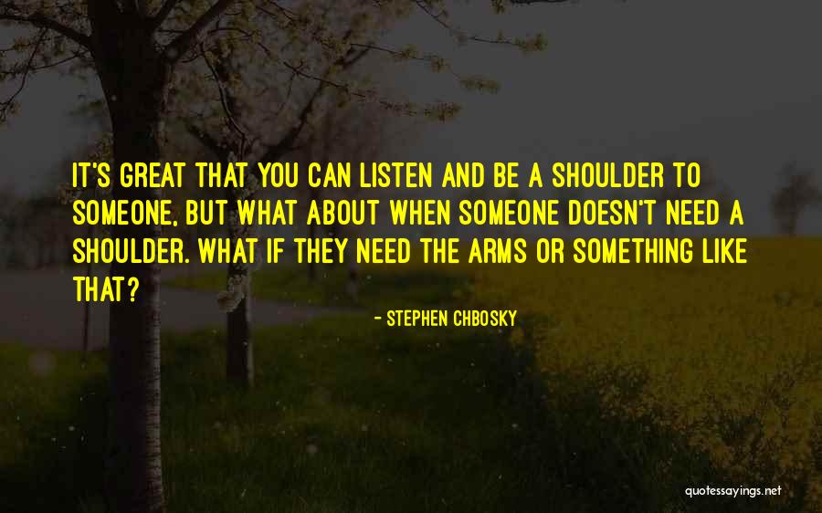 If You Need A Shoulder Quotes By Stephen Chbosky