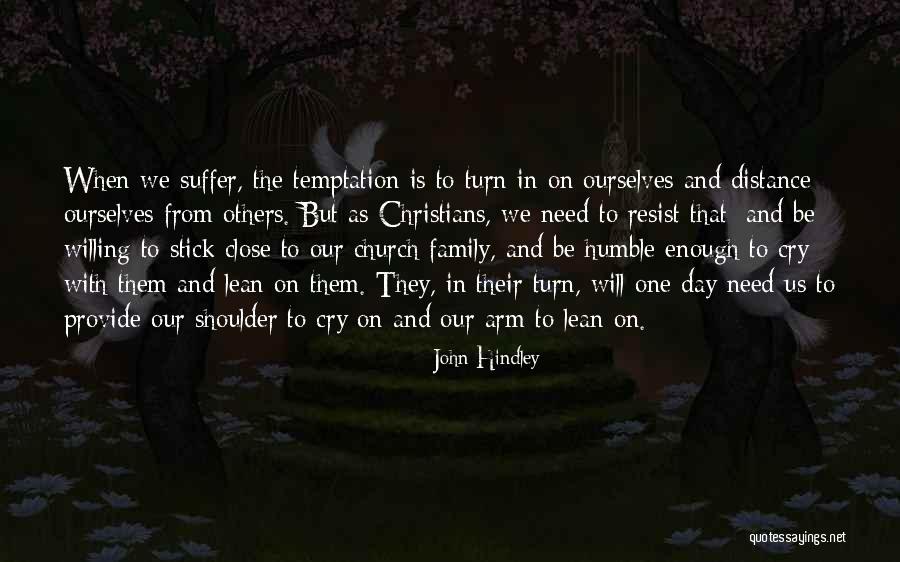 If You Need A Shoulder To Cry On Quotes By John Hindley If You Need A Shoulder To Cry On Quotes By John Hindley