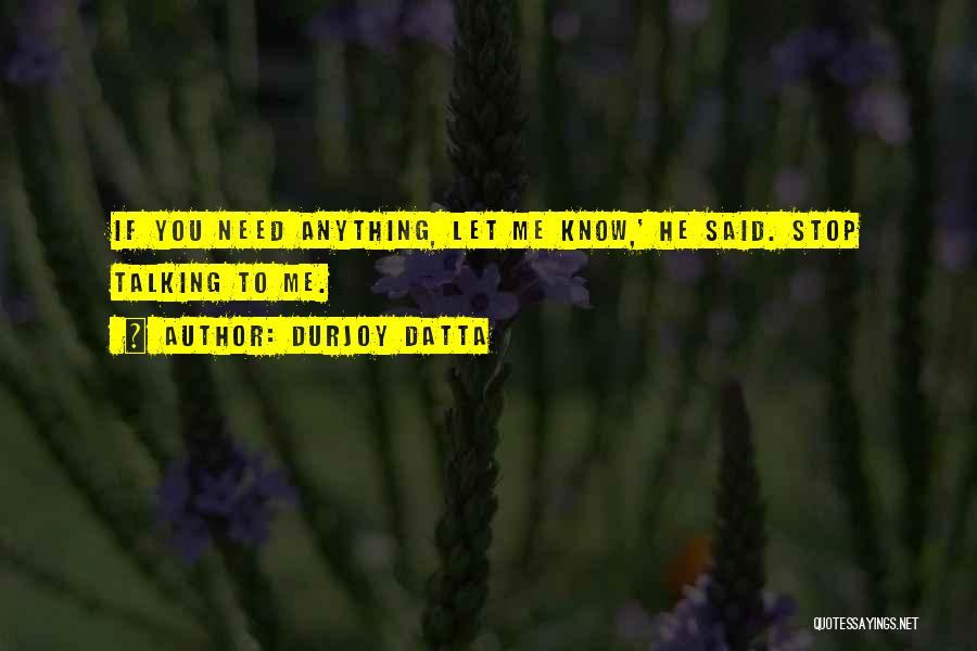 If You Need Anything Quotes By Durjoy Datta