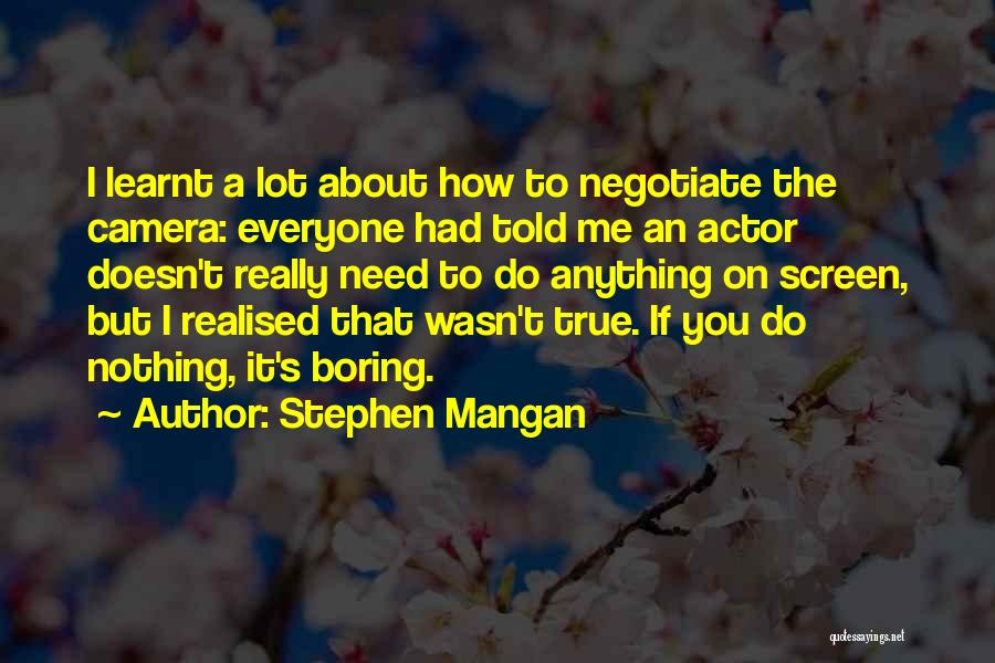 If You Need Anything Quotes By Stephen Mangan