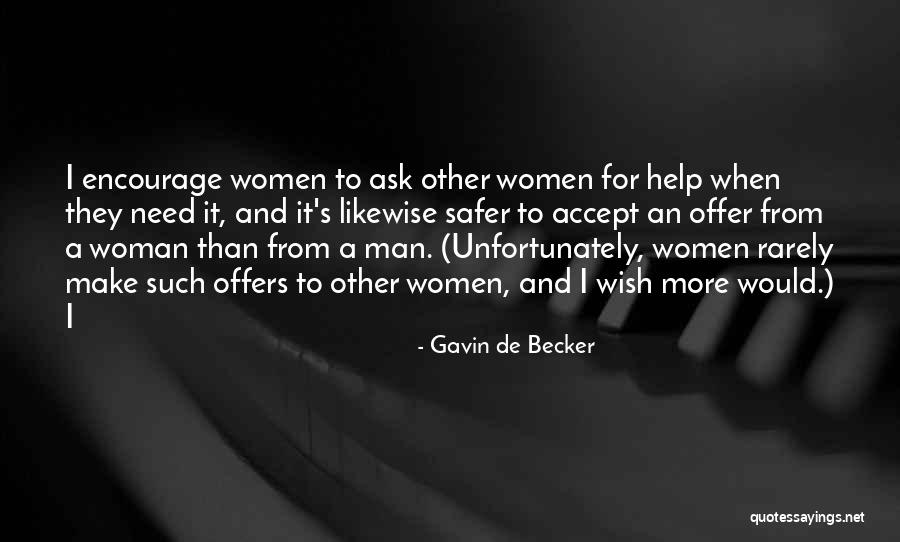 If You Need Help Ask For It Quotes By Gavin De Becker If You Need Help Ask For It Quotes By Gavin De Becker