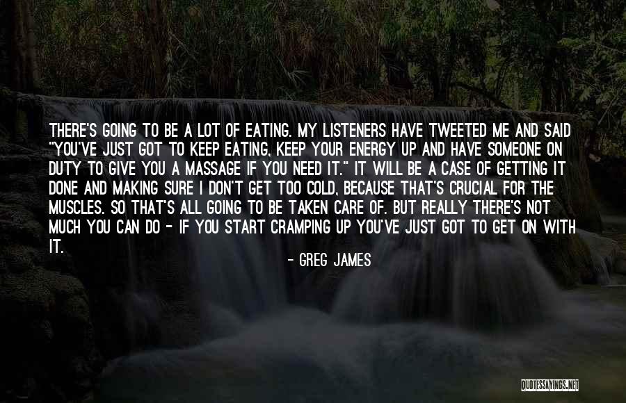 If You Need Me I Will Be There Quotes By Greg James