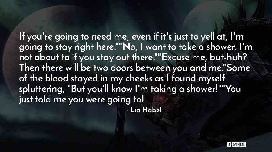 If You Need Me I Will Be There Quotes By Lia Habel