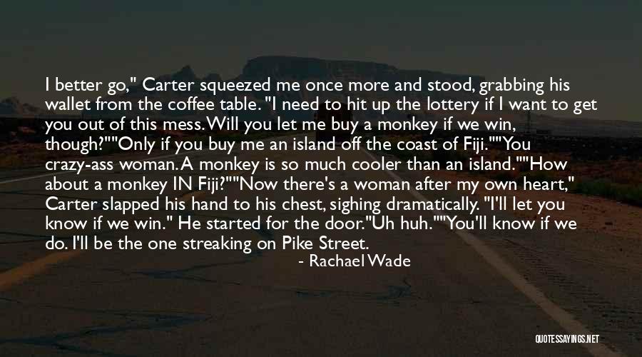 If You Need Me I Will Be There Quotes By Rachael Wade If You Need Me I Will Be There Quotes By Rachael Wade