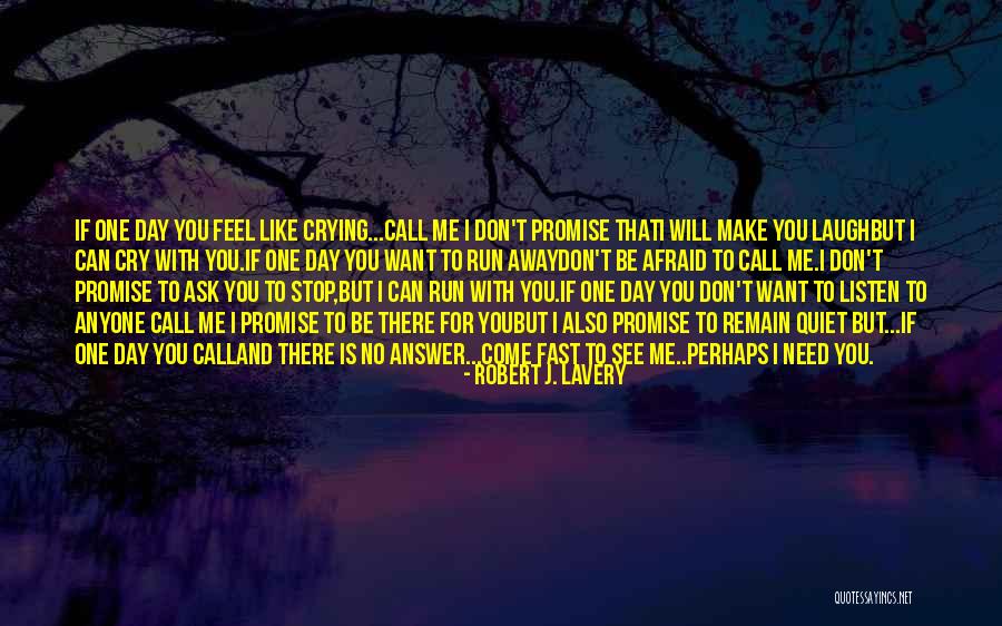 If You Need Me I Will Be There Quotes By Robert J. Lavery