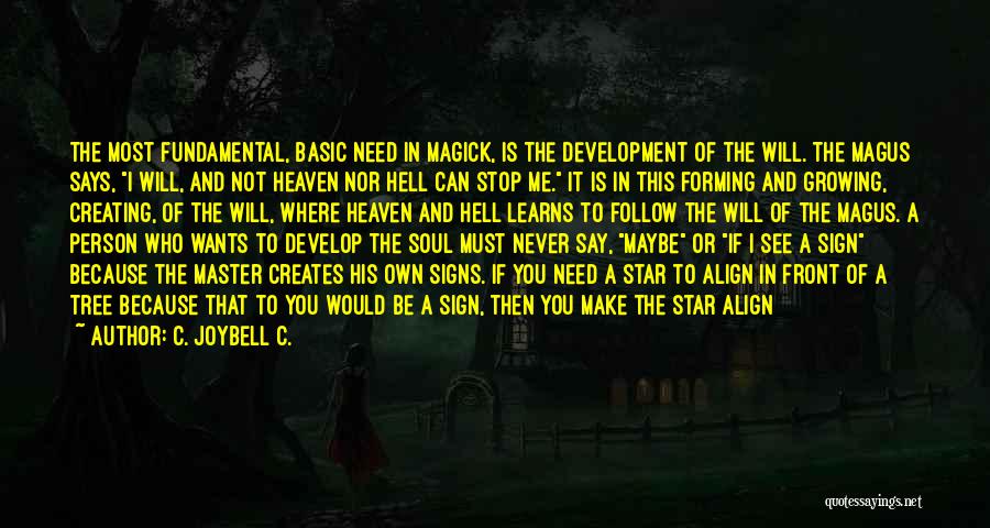 If You Need Me I'll Be There Quotes By C. JoyBell C.