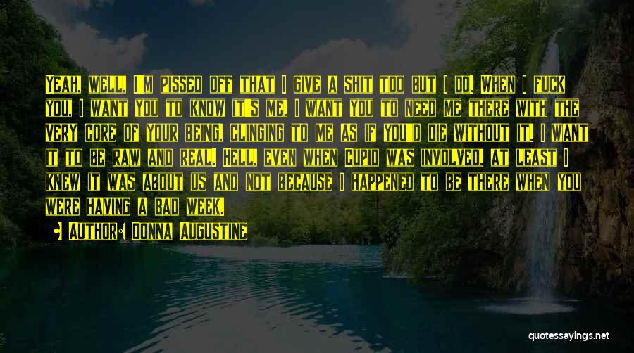 If You Need Me I'll Be There Quotes By Donna Augustine