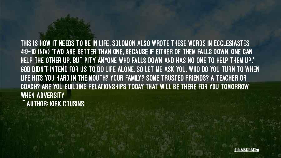 If You Need Me I'll Be There Quotes By Kirk Cousins