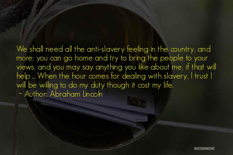 If You Need My Help Quotes By Abraham Lincoln