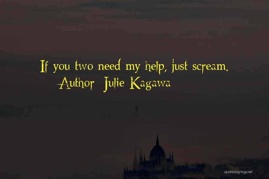 If You Need My Help Quotes By Julie Kagawa