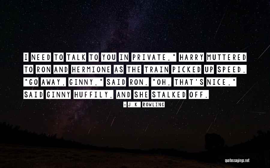 If You Need Someone To Talk To Quotes By J.K. Rowling