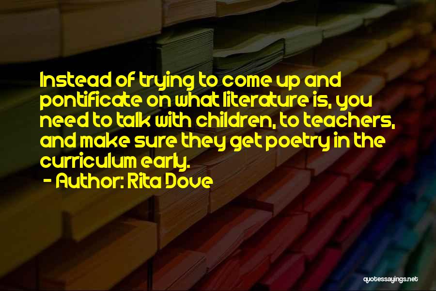 If You Need Someone To Talk To Quotes By Rita Dove